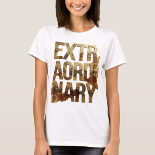 Frische Gold EXTRAORDINARY Zitat-Design T-Shirt