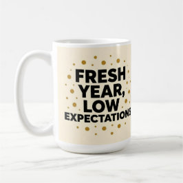 Frische Jahres niedrige Erwartungen Kaffeetasse