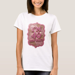 Frische rosa ICH BIN 40 JETZT WAS Quote-Shirt T-Shirt