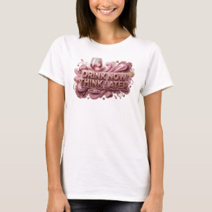 Frische rote TRINKE JETZT DENKE SPÄTER Benutzerdef T-Shirt