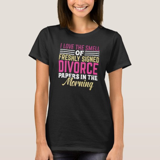 Frische Scheidungspapiere am Morgen Scheidung T-Shirt (Vorderseite)