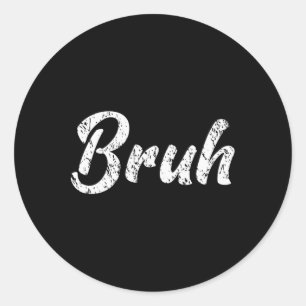 Frische Seriously Bruh Brah Bro Dude Hip Hop Urne  Runder Aufkleber