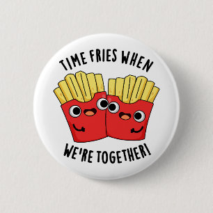 Frische Zeit, wenn wir zusammen sind Funny Food Pu Button