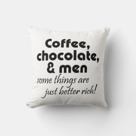 Frischer Kaffee, Schokolade und Männer zitieren Kissen