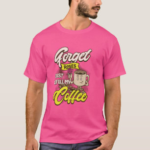 Frischer Kaffee und Rose - Nachfüllquote T-Shirt