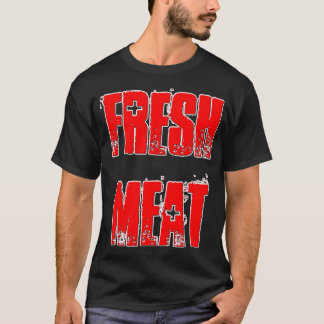 Frisches Fleisch T-Shirt