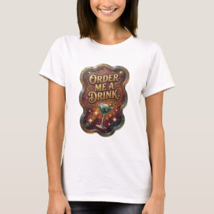 Frisches Gold BESTELLE MIR EIN GETRÄNK Textdesign T-Shirt