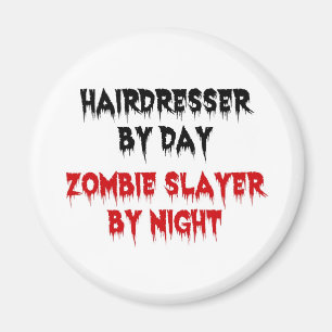 Friseur am Tag Zombie Slayer by Night Magnet