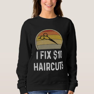 Friseur Hairstylist Ich mache 10 Haarschnitte Sweatshirt