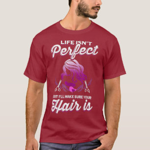 Friseur Salon Thirt Haarstylisten Leben ist perfek T-Shirt