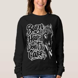 Friseure kümmern sich nicht, lustiges Pferd Lover  Sweatshirt
