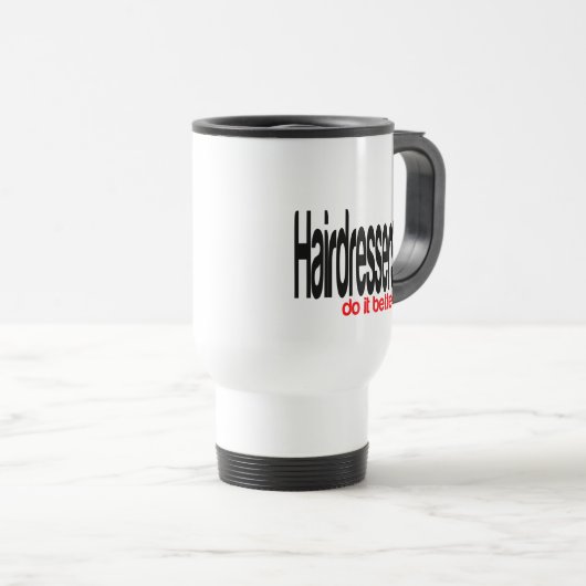 Friseure machen es besser Joke Tasse (VorderseiteRechts)