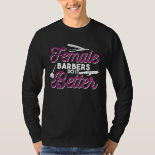Friseurinnen machen es besser   Friseur-Zitat T-Shirt