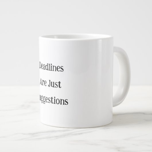 Fristen sind nur Vorschläge lustigen Schlamms Jumbo-Tasse (Vorderseite Rechts)