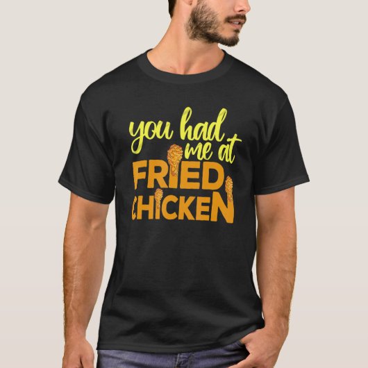 Frittiertes Huhn, das du mir bei frittiertem Hühnc T-Shirt (Vorderseite)
