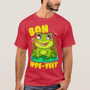 Frog Bon Appe Yeet Funny Spaß Frogs Gift T-Shirt