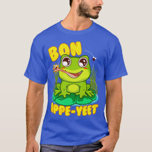 Frog Bon Appe Yeet Funny Spaß Frogs Gift T-Shirt