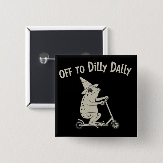 Frog Dilly Dallying Born To Dilly Dally Silly Meme Button (Vorne & Hinten)