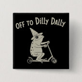 Frog Dilly Dallying Born To Dilly Dally Silly Meme Button (Vorderseite)