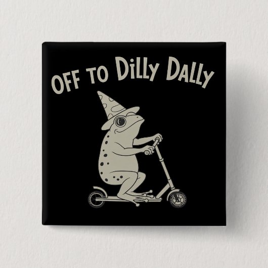 Frog Dilly Dallying Born To Dilly Dally Silly Meme Button (Vorderseite)