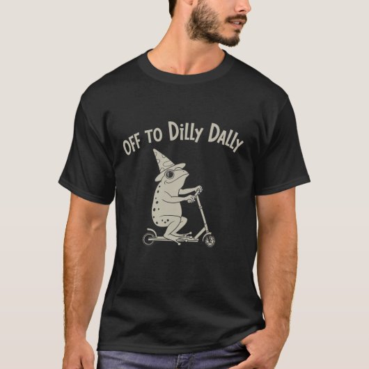 Frog Dilly Dallying Born To Dilly Dally Silly Meme T-Shirt (Vorderseite)