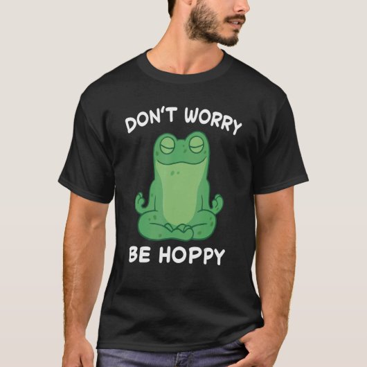 Frog Don't Worry Be Hoppy Toad Catching Amphibian T-Shirt (Vorderseite)