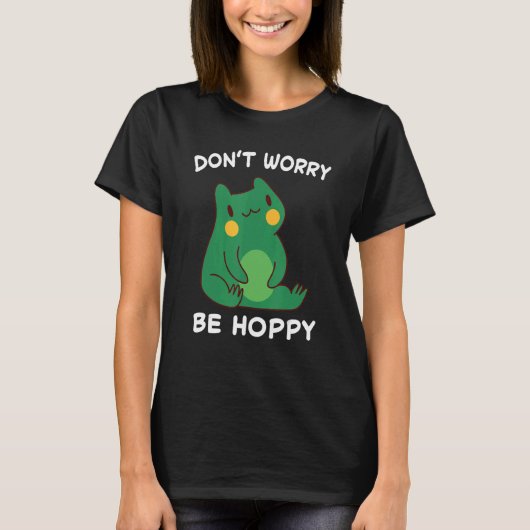 Frog Don't Worry Be Hoppy Toad Catching Amphibian T-Shirt (Vorderseite)