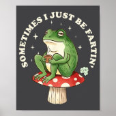 Frog Fartin Silly Just I Sometimes Poster (Vorne)
