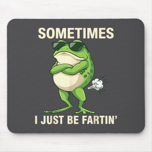 Frog Farting Just Sometimes I Lovers Mousepad (Vorne)