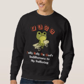 FROG Fully Rely On God's Indifference To My Suffer Sweatshirt (Vorderseite)