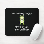 Frog Funny Coffee Quote Not Feeling Froggy Until A Mousepad (Mit Mouse)