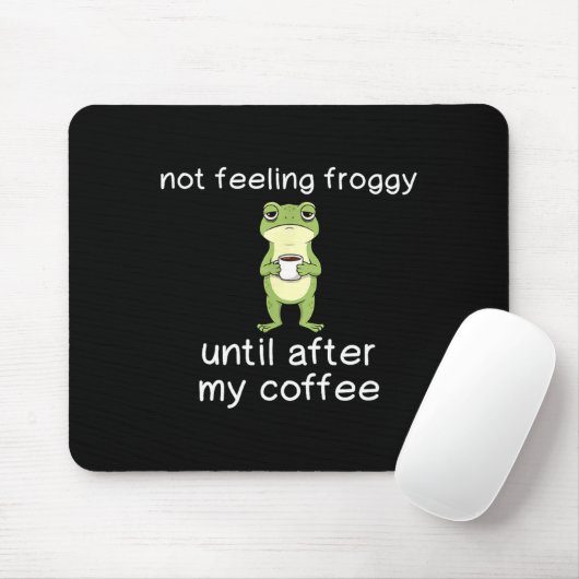 Frog Funny Coffee Quote Not Feeling Froggy Until A Mousepad (Mit Mouse)