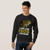 Frog Hunting Pond I Live For Frog Catching Sweatshirt (Vorne ganz)