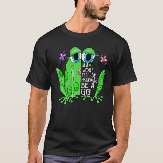 Frog In A World Full Of Grandmas Be A Gg T-Shirt (Vorderseite)