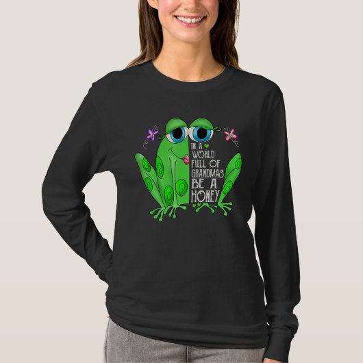 Frog In A World Full Of Grandmas Be A Honey T-Shirt (Vorderseite)