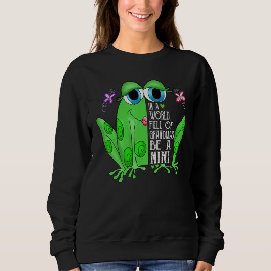 Frog In A World Full Of Grandmas Be A Nini Sweatshirt (Vorderseite)