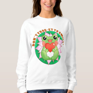 Frog Love – Cute Motivational Art Sweatshirt