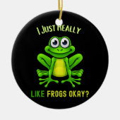Frog Lover ich mag Frösche, okay, lustig Keramik Ornament (Vorne)