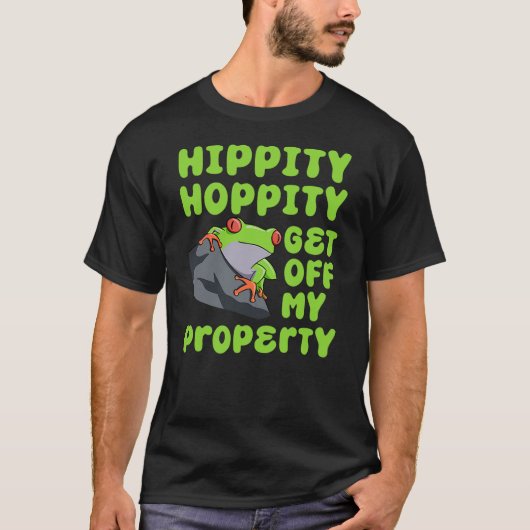 Frog Lover Toad Hippity Hoppity Get Off My Propert T-Shirt (Vorderseite)
