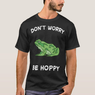 Frog mach dir keine Sorgen, dass du Mohntoad fängs T-Shirt