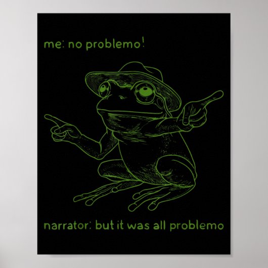 Frog Me No Problemo Narrator But It Was All Proble Poster (Vorne)