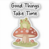 Frog Mushroom - Good Things Take Time Illustration Aufkleber (Vorderseite)