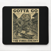 Frog Skateboard Gotta Go The Vibes Are Off Funny G Mousepad (Vorne)