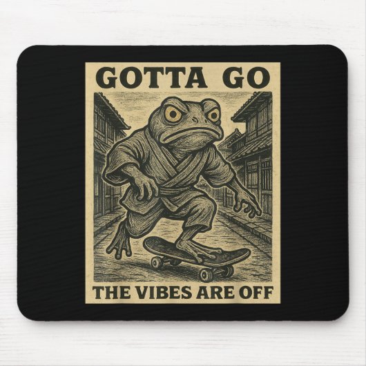 Frog Skateboard Gotta Go The Vibes Are Off Funny G Mousepad (Vorne)