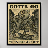 Frog Skateboard Gotta Go The Vibes Are Off Funny G Poster (Vorne)