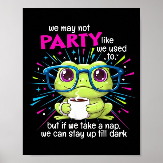 Frog We May Not Party Like We Used To But If We Ta Poster (Vorne)