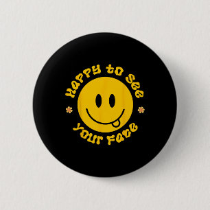 Froh, dein lächelndes Gesicht zu sehen. Zurück zur Button