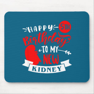 Frohe 5. Geburtstag meiner neuen Niere, Transplant Mousepad