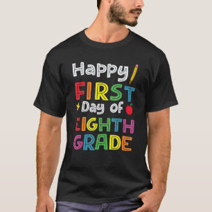 Frohe erster Tag der achten Klasse Zurück zur Schu T-Shirt