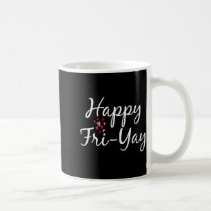 Frohe Fri-Yay Freitag Liebhaber Lehrer Tag Der Woc Kaffeetasse
